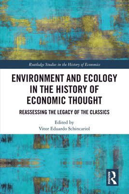 Vitor Eduardo Schincariol - Environment and Ecology in the History of Economic Thought, Inbunden