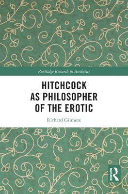 bokomslag Hitchcock as Philosopher of the Erotic