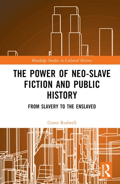 Grant Rodwell - Power of Neo-Slave Fiction and Public History, Inbunden
