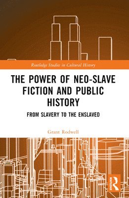 bokomslag The Power of Neo-Slave Fiction and Public History