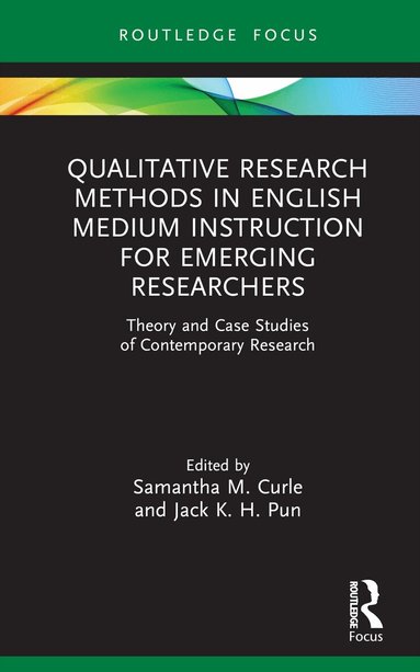 Samantha M. Curle, Jack K. H. Pun - Qualitative Research Methods in English Medium Instruction for Emerging Researchers, Inbunden