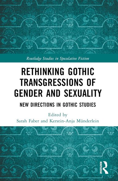 Sarah Faber, Kerstin-Anja Münderlein - Rethinking Gothic Transgressions of Gender and Sexuality, Häftad