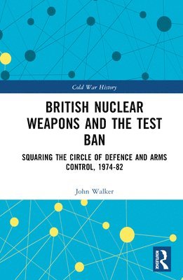 bokomslag British Nuclear Weapons and the Test Ban