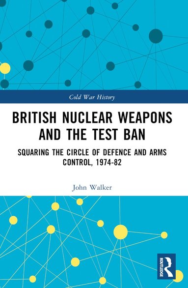 bokomslag British Nuclear Weapons and the Test Ban