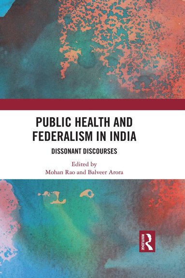 Balveer Arora, Mohan Rao - Public Health and Federalism in India, Inbunden