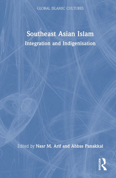 Nasr M. Arif, Abbas Panakkal - Southeast Asian Islam, Inbunden