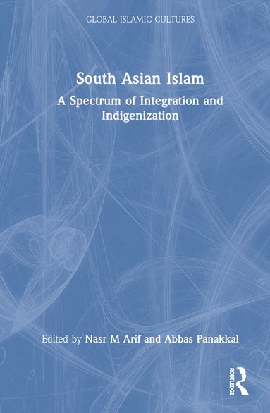 Nasr M Arif, Abbas Panakkal - South Asian Islam, Inbunden