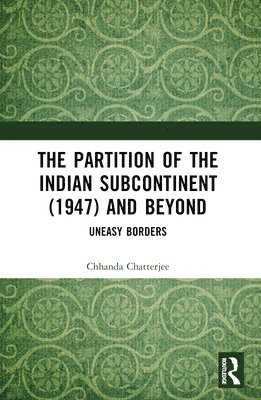 The Partition of the Indian Subcontinent (1947) and Beyond 1