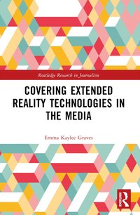 bokomslag Covering Extended Reality Technologies in the Media