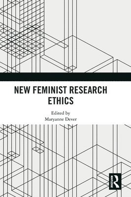 Maryanne Dever, Maryanne (Australian National University in Canberra) Dever - New Feminist Research Ethics, Inbunden