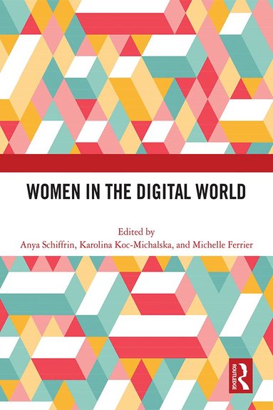 Anya Schiffrin, Karolina Koc-Michalska, Michelle Ferrier - Women in the Digital World, Häftad