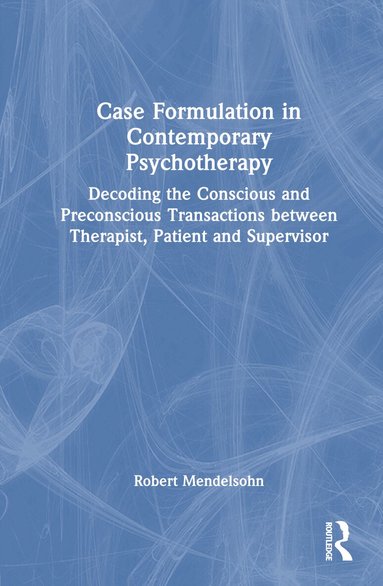 Robert Mendelsohn - Case Formulation in Contemporary Psychotherapy, Inbunden