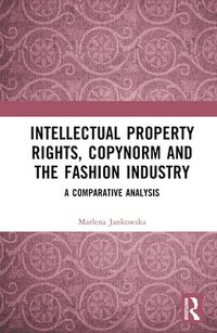 bokomslag Intellectual Property Rights, Copynorm and the Fashion Industry