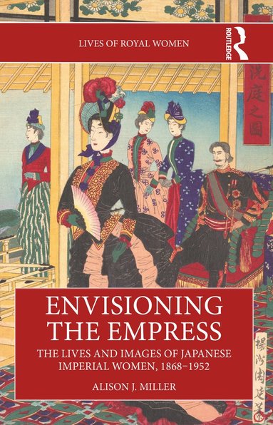 bokomslag Envisioning the Empress: The Lives and Images of Japanese Imperial Women, 1868-1952