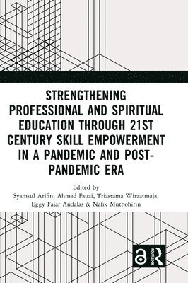 bokomslag Strengthening Professional and Spiritual Education through 21st Century Skill Empowerment in a Pandemic and Post-Pandemic Era