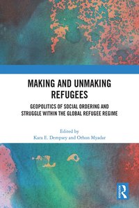 bokomslag Making and Unmaking Refugees