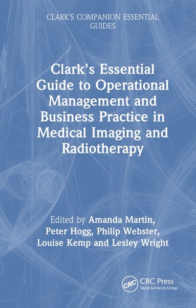 bokomslag Clark's Essential Guide to Operational Management and Business Practice in Medical Imaging and Radiotherapy