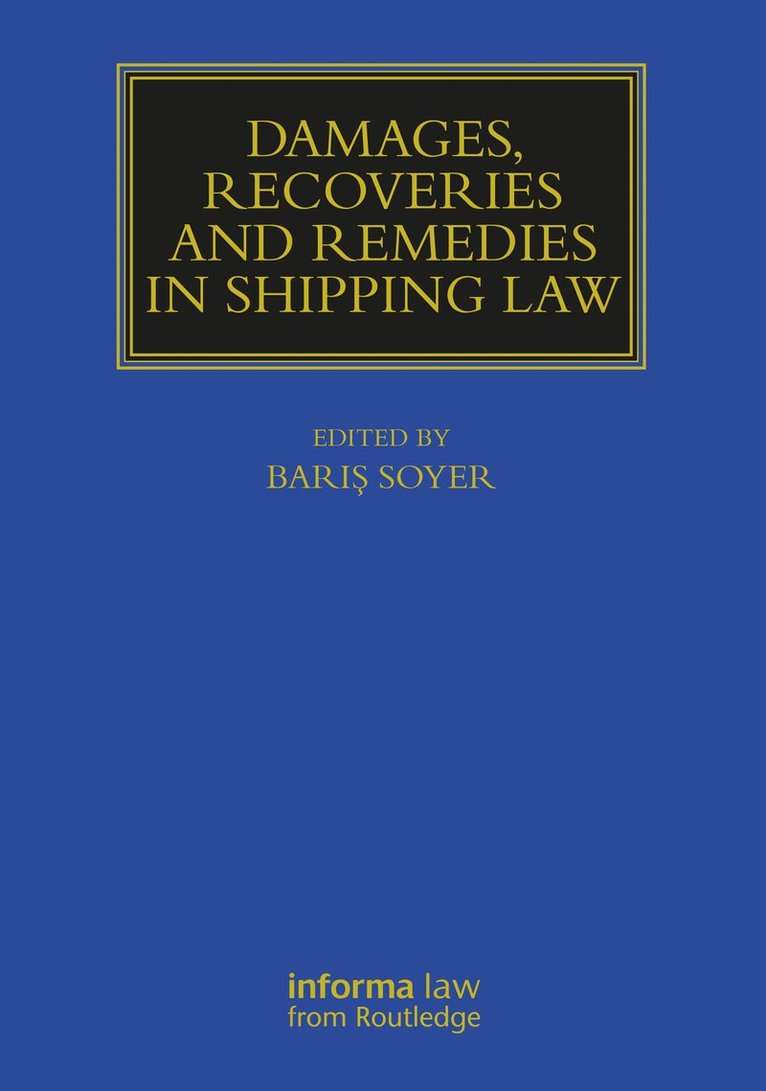Barış Soyer, UK) Soyer, Baris (Institute of International Shipping and Trade Law, University of Wales, Swansea, Bar&#305;&#351; Soyer - Damages, Recoveries and Remedies in Shipping Law, Inbunden