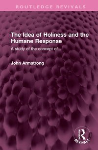 bokomslag Idea of Holiness and the Humane Response