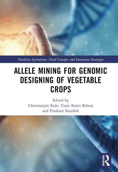 Chittaranjan Kole, Tusar Kanti Behera, Prashant Kaushik - Allele Mining for Genomic Designing of Vegetable Crops, Inbunden