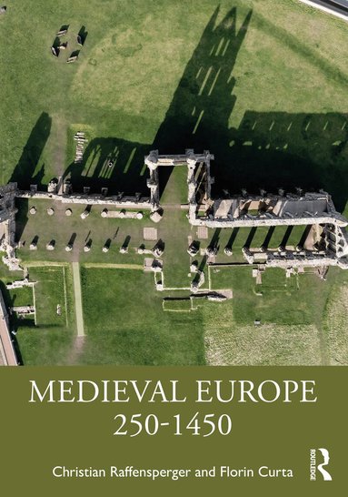 Christian Raffensperger, Florin Curta - Medieval Europe 250-1450, Häftad
