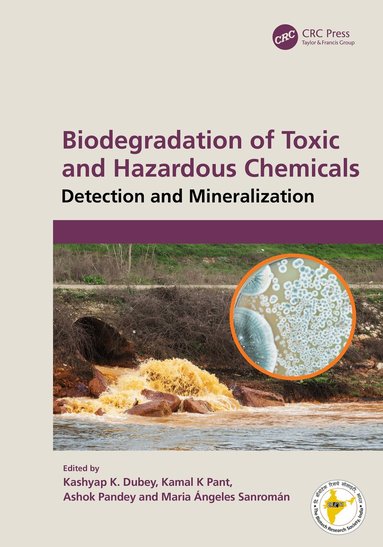 Kashyap K. Dubey, Kamal K. Pant, Ashok Pandey, Maria Ángeles Sanromán - Biodegradation of Toxic and Hazardous Chemicals, Inbunden