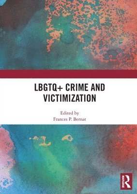 Frances P. Bernat, USA) Bernat, Frances P. (Texas A&M International University - LBGTQ+ Crime and Victimization, Häftad