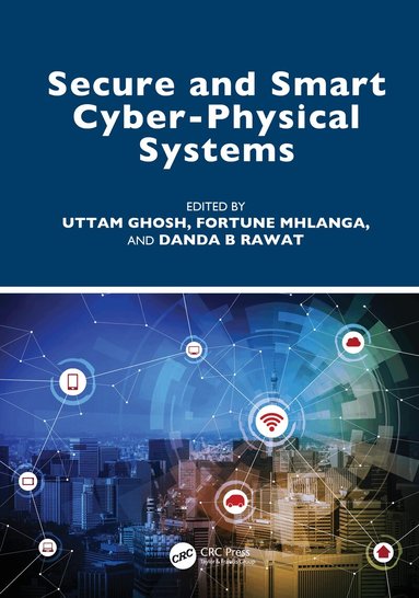 Uttam Ghosh, Fortune Mhlanga, Danda B Rawat - Secure and Smart Cyber-Physical Systems, Inbunden