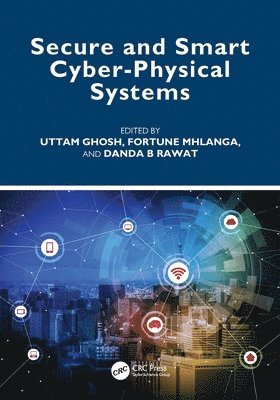 Uttam Ghosh, Fortune Mhlanga, Danda B Rawat - Secure and Smart Cyber-Physical Systems, Häftad