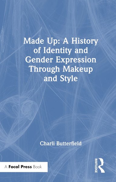 bokomslag Made Up: A History of Identity and Gender Expression Through Makeup and Style