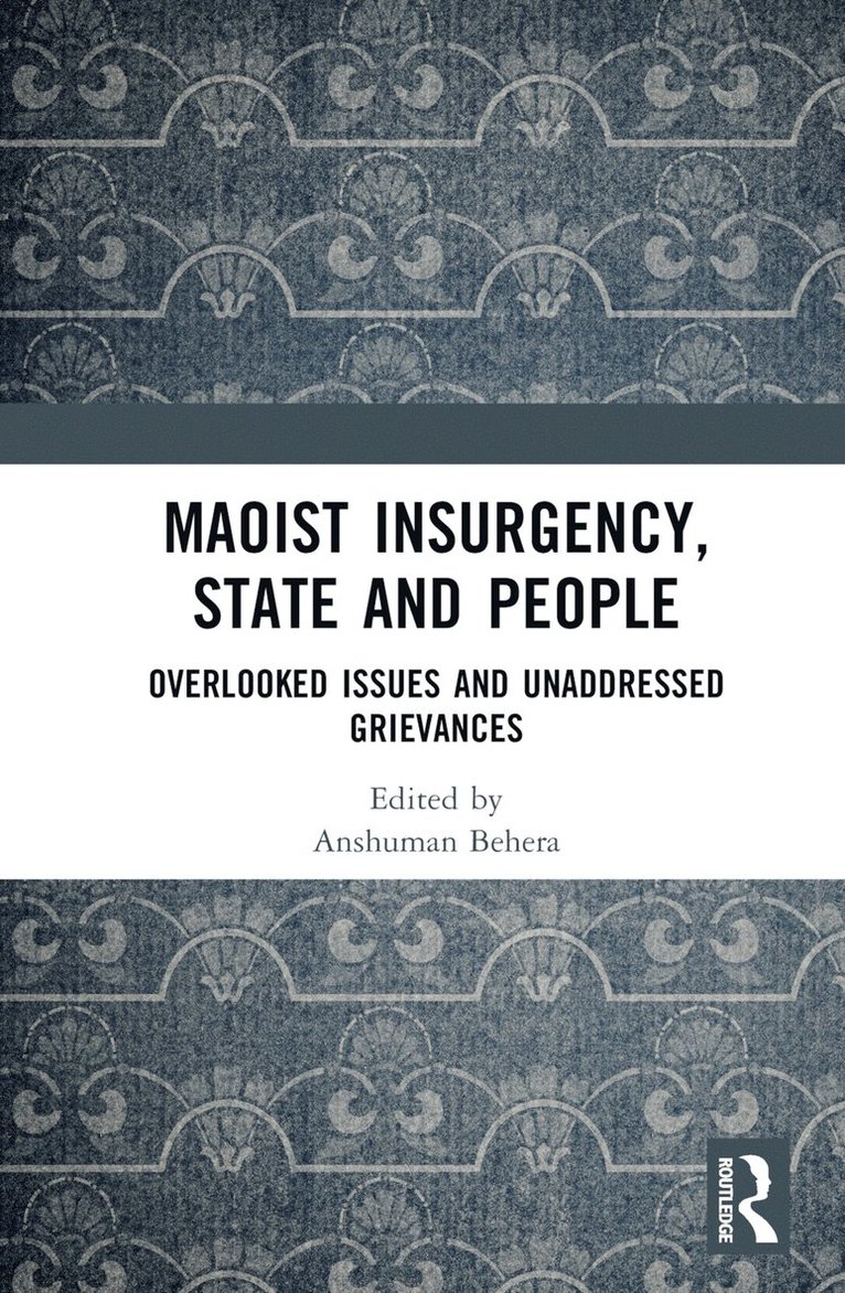 Anshuman Behera, India) Behera, Anshuman (Assistant Professor, Conflict Resolution Programme, National Institute of Advance Studies, Bengaluru - Maoist Insurgency, State and People, Inbunden