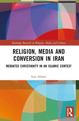 bokomslag Religion, Media and Conversion in Iran