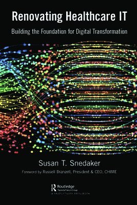 Susan Snedaker - Renovating Healthcare IT, Inbunden
