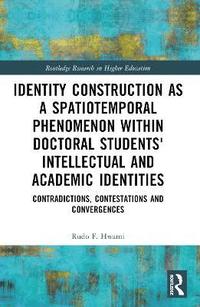 bokomslag Identity Construction as a Spatiotemporal Phenomenon within Doctoral Students' Intellectual and Academic Identities