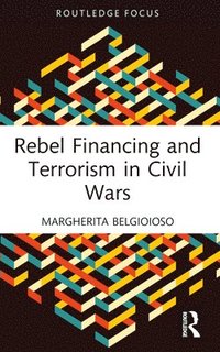 bokomslag Rebel Financing and Terrorism in Civil Wars