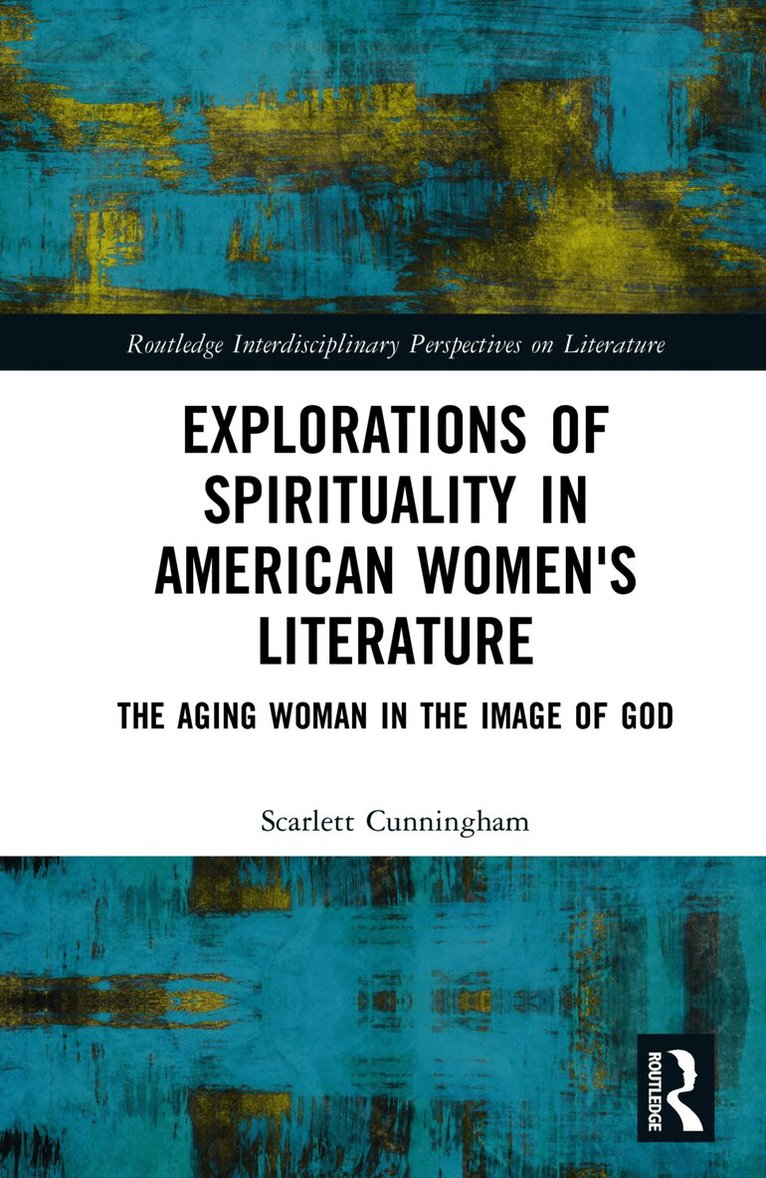 Scarlett Cunningham - Explorations of Spirituality in American Women's Literature, Inbunden