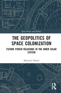bokomslag The Geopolitics of Space Colonization
