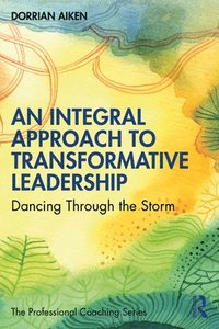 bokomslag An Integral Approach to Transformative Leadership