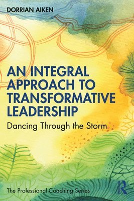 Dorrian Aiken - Integral Approach to Transformative Leadership, Häftad