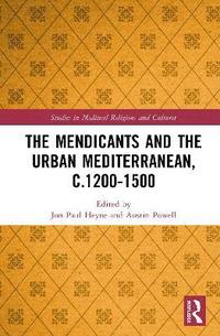 bokomslag The Mendicants and the Urban Mediterranean, c.1200-1500