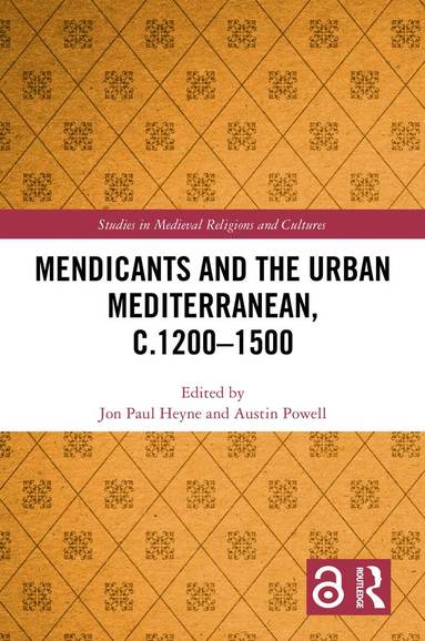 Jon Paul Heyne, Austin Powell - Mendicants and the Urban Mediterranean, c.1200-1500, Inbunden