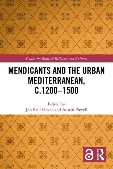 Jon Paul Heyne, Austin Powell - Mendicants and the Urban Mediterranean, c.1200-1500, Häftad