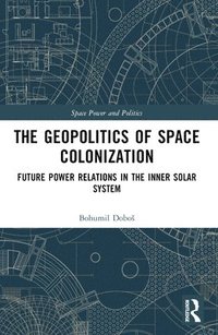 bokomslag The Geopolitics of Space Colonization