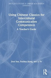 bokomslag Using Chinese Classics for Intercultural Communicative Competence