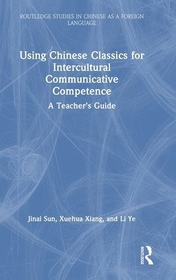 Using Chinese Classics for Intercultural Communicative Competence 1
