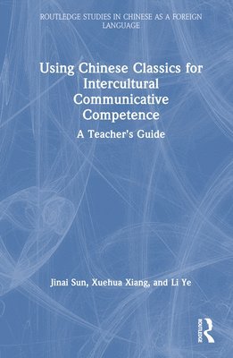 Using Chinese Classics for Intercultural Communicative Competence 1