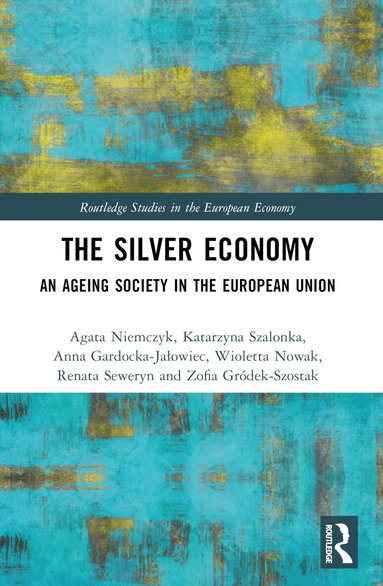 Agata Niemczyk, Katarzyna Szalonka, Anna Gardocka-Jałowiec, Wioletta Nowak, Renata Seweryn, Zofia Gródek-Szostak - Silver Economy, Häftad