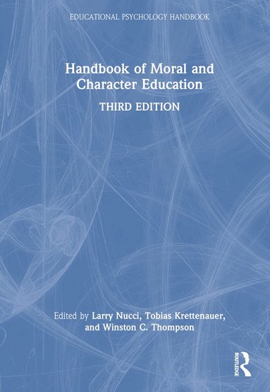 Larry Nucci, Tobias Krettenauer, Winston C. Thompson - Handbook of Moral and Character Education, Inbunden