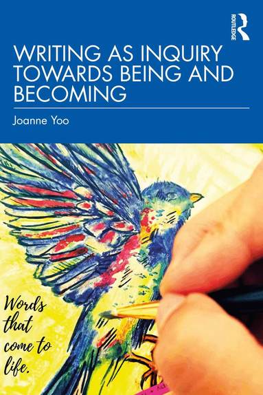 Joanne Yoo - Writing as Inquiry Towards Being and Becoming, Häftad