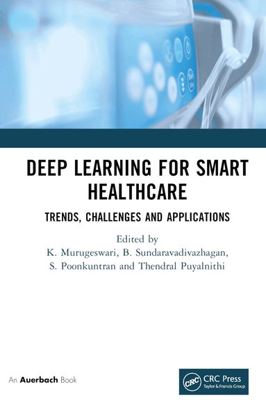 K. Murugeswari, B. Sundaravadivazhagan, S Poonkuntran, Thendral Puyalnithi - Deep Learning for Smart Healthcare, Inbunden